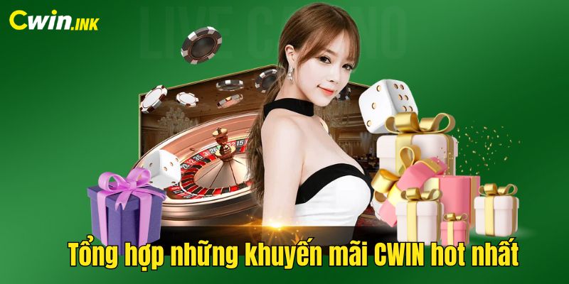 Tổng hợp những khuyến mãi CWIN hot nhất