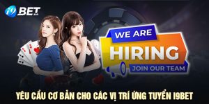 Tuyển Dụng I9BET - Môi Trường Làm Việc Với Mức Lương Hấp Dẫn